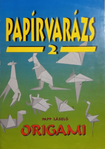 Papp Lszl - Paprvarzs 1-2. - Origami