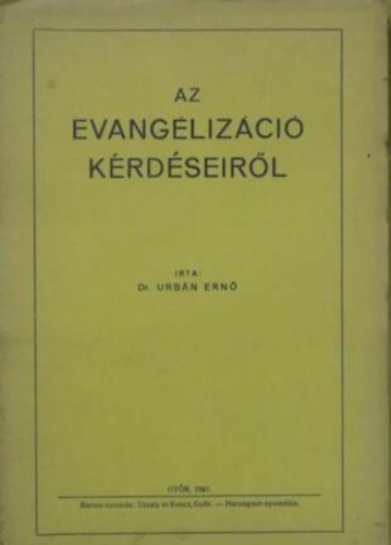 Dr. Urb�n Ern� - Az evang�liz�ci� k�rd�seir�l K�l�nlenyomat a Lelkip�sztor 1941. �vi 10. �s 11. sz�m�b�l