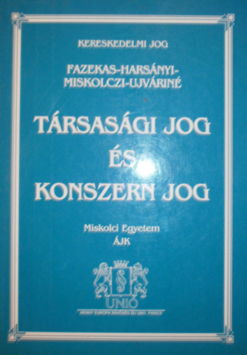 Fazekas Judit - Harsányi Gyöngyi - Miskolczi Bodnár Péter - Ujváriné Antal Edit - Társasági jog és konszernjog