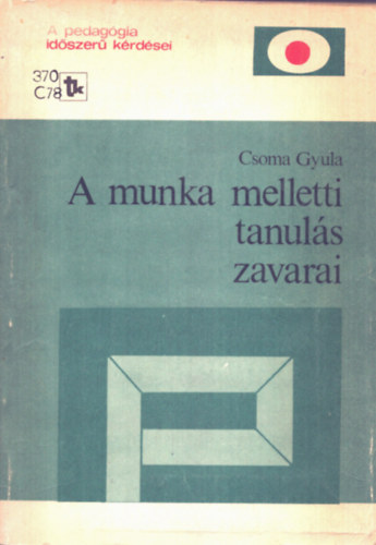 Csoma Gyula - A munka melletti tanuls zavarai