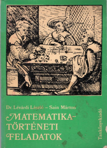 Dr. Lévárdi László Sain Márton - 2 db matematika könyv: Matematika-történeti feldadatok + Matematika-történeti ABC