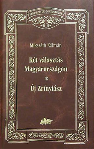 Mikszáth Kálmán - Két választás Magyarországon - Új Zrínyiász