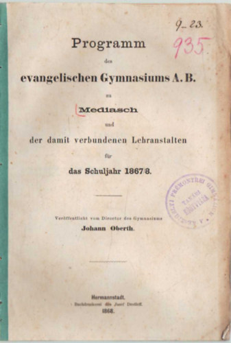 Johann Oberth - Programm des evangelischen Gymnasiums A. B. zu Mediasch und der damit verbundenen Lehranstalten fr das Schuljahr 1867/8