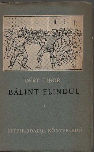Déry Tibor - Bálint elindul (irodalmi forgatókönyv)