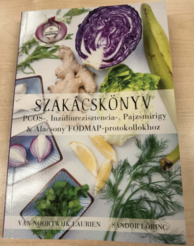 Van Noortwijk Laurien S�ndor L�rinc - Szak�csk�nyv PCOS-, inzulinrezisztencia-, pajzsmirigy �s alacsony FODMAP- protokollhoz