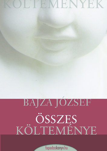 Dr. Bajza Jzsef - Bajza Jzsef sszes kltemnye