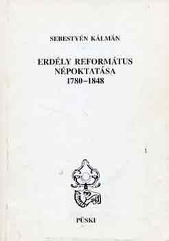 Sebestyn Klmn - Erdly reformtus npoktatsa 1780-1848