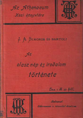 J. A. Symonds; A. Bartoli - Az olasz np s irodalom trtnete