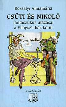 Rozs�lyi Annam�ria - Cs�ti �s Nikol� fantasztikus utaz�sai a Vil�gsz�nh�z k�r�l
