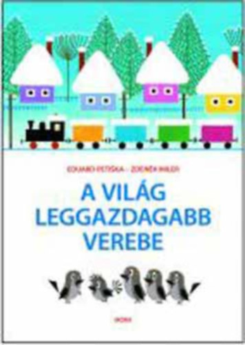 Eduard Petiska; Zdenek Miler - A vilg leggazdagabb verebe