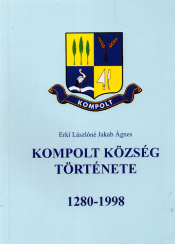 Erki Lszln Jakab gnes - Kompolt kzsg trtnete 1280-1998