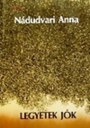 Ndudvari Anna - Legyetek jk