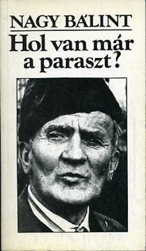 Nagy B�lint - Hol van m�r a paraszt?