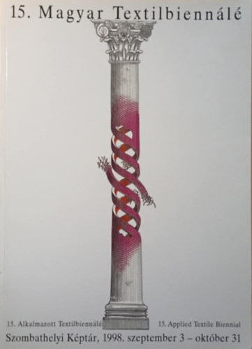 Keszthelyi Katalin (szerk.), Wehner Tibor (szerk.) - 15. Magyar Textilbienn�l� - 15. Alkalmazott Textilbienn�l�