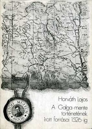 Horv�th Lajos - A Galga-mente t�rt�net�nek �rott forr�sai 1526-ig