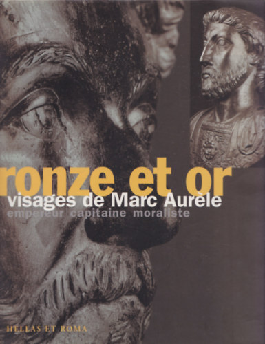 Bronze et or (Visages de Marc Aur�le) (Empereur capitaine moraliste)