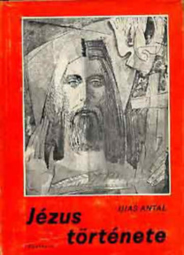 Ijjas Antal - J�zus t�rt�nete I. (t�red�k k�tet)