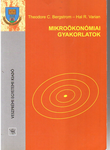 Theodore C. Bergstrom Hal R. Varian - Mikrokonmiai gyakorlatok