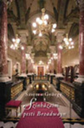 Szirtes György - Színházaim a pesti Broadwayn (Dedikált)