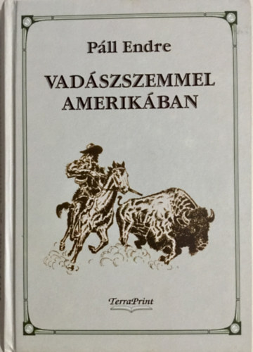 P�ll Endre - Vad�szszemmel Amerik�ban