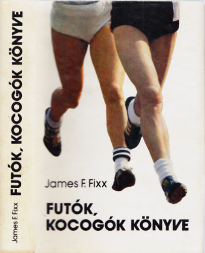 James F. Fixx - Futók, kocogók könyve