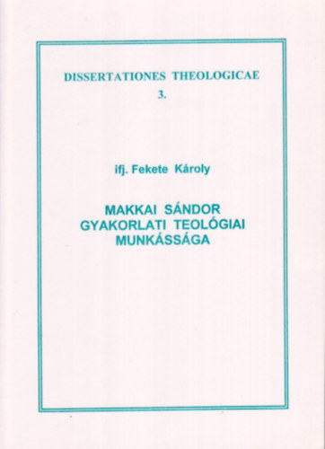 Ifj. Fekete Károly - Makkai Sándor gyakorlati teológiai munkássága