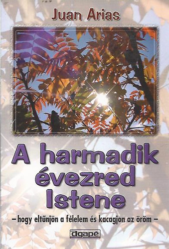 Juan Arias - A harmadik �vezred Istene