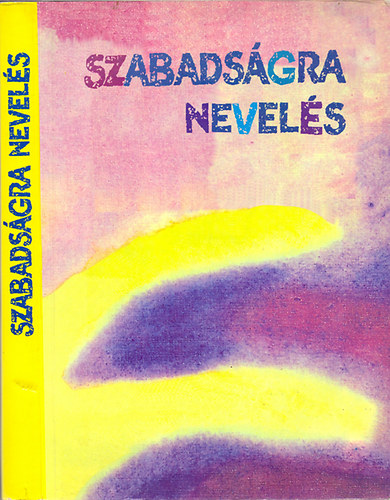 Frans Carlgren - Szabadságra nevelés (Rudolf Steiner pedagógiája)