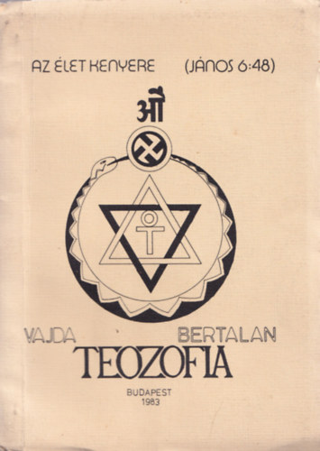 Vajda Beralan - Teozófia - Az élet kenyere (János 6:48)