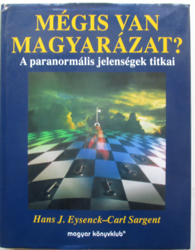Hans J. Eysenck - Carl Sargent - Mgis van magyarzat?- A paranormlis jelensgek titkai