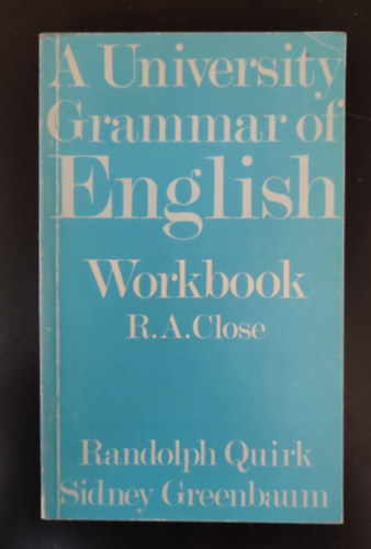 Randolph Quirk, Sidney Greenbaum R. A. Close - A University Grammar of English Workbook