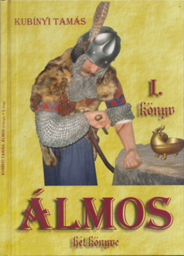 Kubínyi Tamás - Álmos hét könyve I. - Kard és oroszlánkörmök (dedikált)