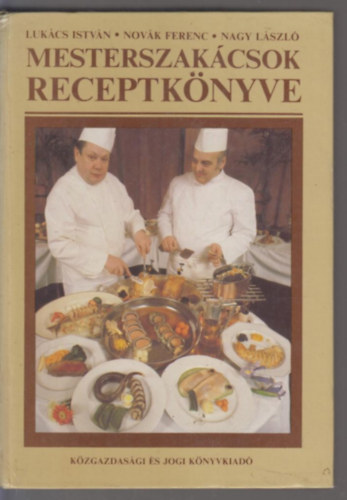 Luk�cs-Nov�k-Nagy - Mesterszak�csok receptk�nyve