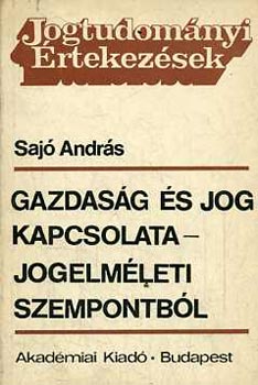 Saj Andrs - Gazdasg s jog kapcsolata - Jogelmleti szempontbl