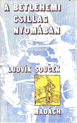 Ludvik Soucek - A betlehemi csillag nyom�ban