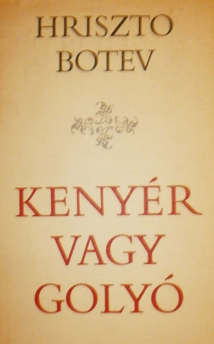 Hriszto Botev - Kenyér vagy golyó