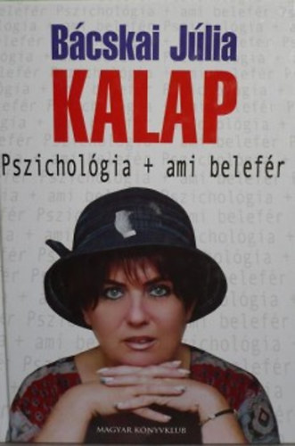 B�cskai J�lia - Kalap: Pszichol�gia + ami belef�r (Dedik�lt)