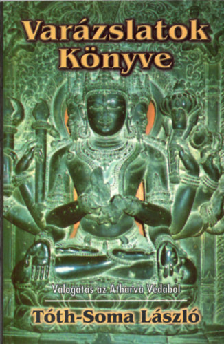 T�th-Soma L�szl� - Var�zslatok K�nyve - V�logat�s az Atharva V�d�b�l