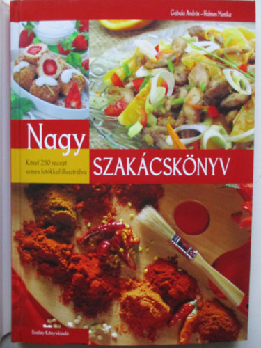 Gabula Andrs; Halmos Monika - Nagy szakcsknyv - Kzel 250 recept sznes fotkkal illusztrlva