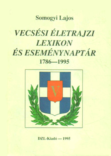 Somogyi Lajos - Vecssi letrajzi lexikon s esemnynaptr 1786-1995
