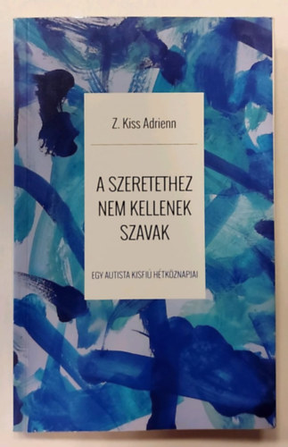 Z. Kiss Adrienn - A szeretethez nem kellenek szavak