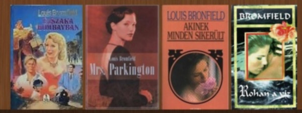 Louis Bromfield - 4 db-os knyvcsomag (Rohan a vz / Akinek minden sikerlt / Mrs. Parkington / jszaka Bombayban)