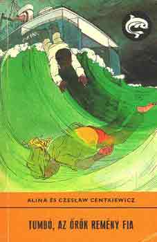 A. �s Cz. Centkiewicz - Tumb�, az �r�k rem�ny fia (Delfin k�nyvek)