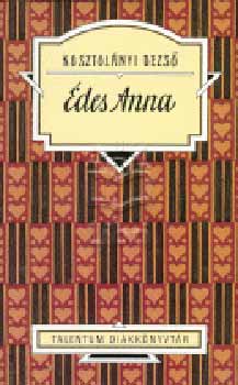 Kosztol�nyi Dezs� - �des Anna - Talentum Di�kk�nyvt�r