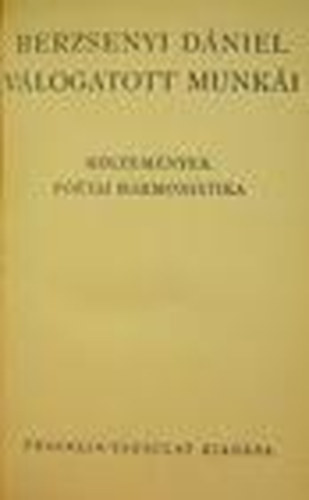 Berzsenyi D�niel - Berzsenyi D�niel v�logatott munk�i - k�ltem�nyek, po�tai harmonistika