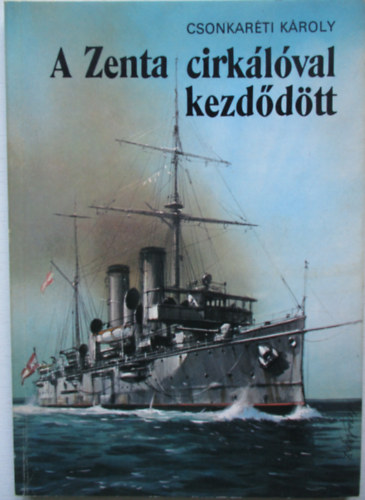 Dr. Csonkarti Kroly - A Zenta cirklval kezddtt