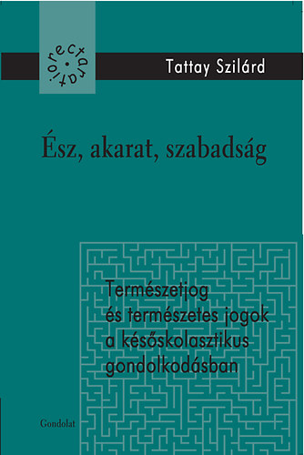 Tattay Szilárd - Ész, akarat, szabadság