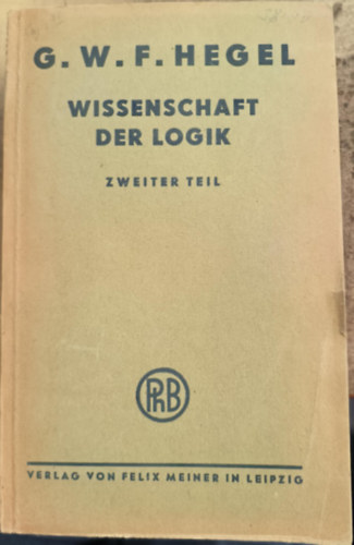 Georg Wilhelm Friedrich Hegel - Wissenschaft der Logik II.