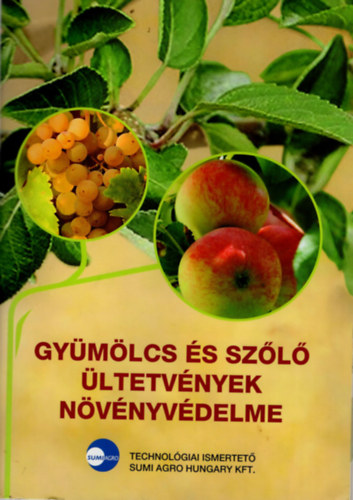 Dr. K�ntor Tam�s, M�ndoki Andr�s Fenyves Tibor - Gy�m�lcs �s sz�l� �ltetv�nyek n�v�nyv�delme