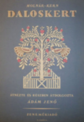 Moln�r Imre-Kern Aur�l - Daloskert (N�gy �vsz�zad dalterm�s�b�l)